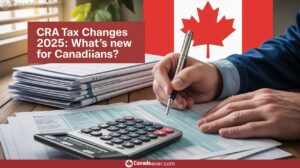 11 CRA Tax Changes 2025 Whats New For Canadians