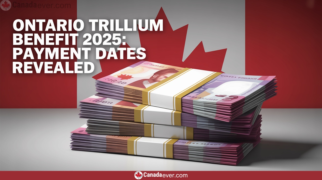 6 Ontario Trillium Benefit 2025 Payment Dates Revealed