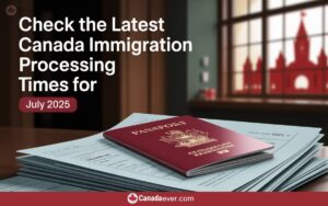 Check The Latest Canada Immigration Processing Times For July 2025